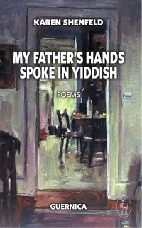 Book cover of Karen Shenfeld - My Father's Hands Spoke in Yiddish
